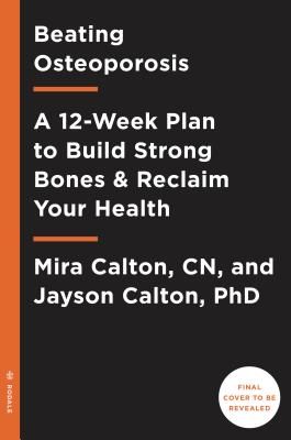 Rebuild Your Bones - The 12-Week Osteoporosis Protocol (Mira Calton CN)(Pevná vazba)