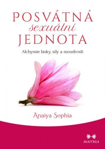Posvátná sexuální jednota - Sophia Anaiya - e-kniha