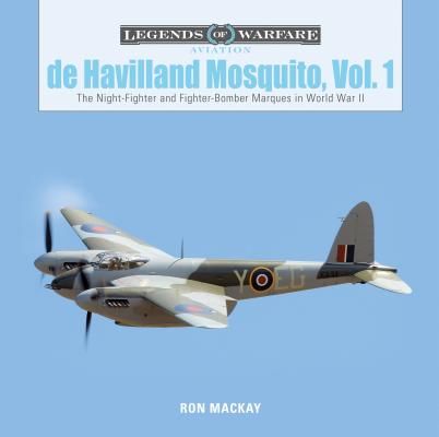 De Havilland Mosquito, Vol. 1: The Night-Fighter and Fighter-Bomber Marques in World War II (MacKay Ron)(Pevná vazba)