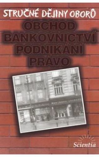 Jakubec I.: Stručné Dějiny Oborů - Obchod, Bankovnictví, Podnikání