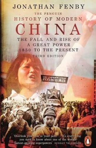 Fenby Jonathan: The Penguin History Of Modern China : The Fall And Rise Of A Great Power, 1850 To Th