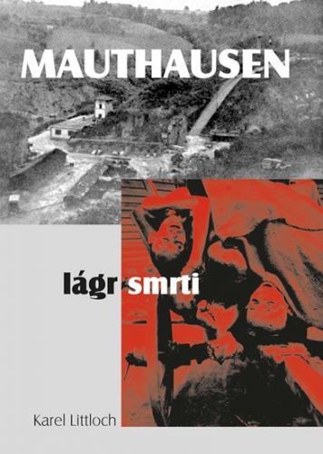 Littloch Karel: Mauthausen - Lágr Smrti