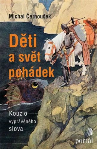 Černoušek Michal: Děti A Svět Pohádek - Kouzlo Vyprávěného Slova
