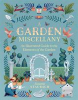 Garden Miscellany: An Illustrated Guide to the Elements of the Garden (Staubach Suzanne)(Pevná vazba)