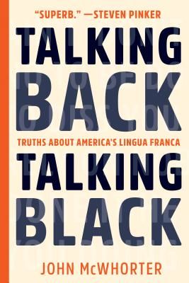 Talking Back, Talking Black: Truths about America's Lingua Franca (McWhorter John)(Paperback)