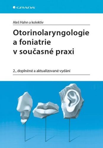 Hahn Aleš A Kolektiv: Otorinolaryngologie A Foniatrie V Současné Praxi