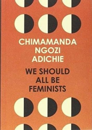 Ngozi Adichie Chimamanda: We Should All Be Feminists