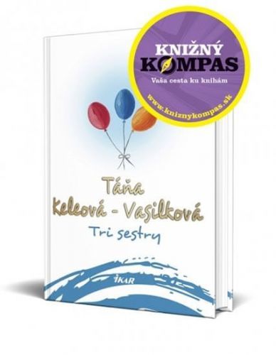 Keleová-Vasilková Táňa: Tri Sestry