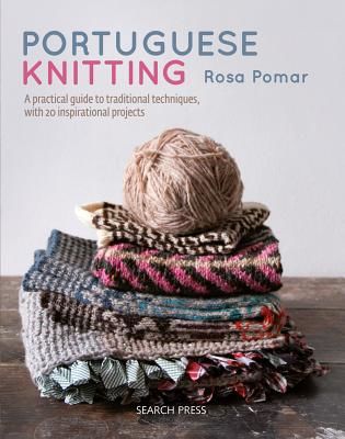Portuguese Knitting - A Historical & Practical Guide to Traditional Portuguese Techniques, with 20 Inspirational Projects (Pomar Rosa)(Pevná vazba)