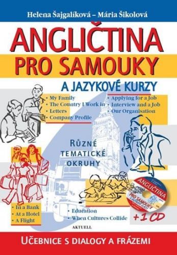 Šajgalíková Helena, Šikolová Mária,: Angličtina Pro Samouky A Jazykové Kurzy + Cd