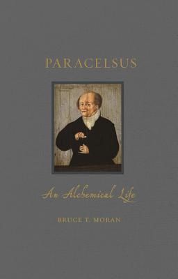 Paracelsus - An Alchemical Life (Moran Bruce T.)(Pevná vazba)