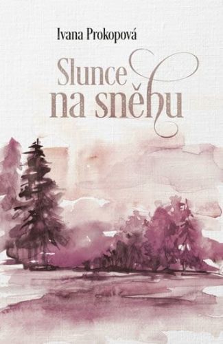 Prokopová Ivana: Slunce Na Sněhu