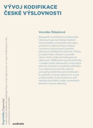 Štěpánová Veronika: Vývoj Kodifikace České Výslovnosti