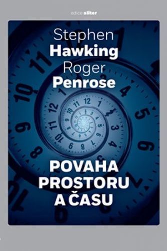 Hawking Stephen, Penrose Roger,: Povaha Prostoru A Času