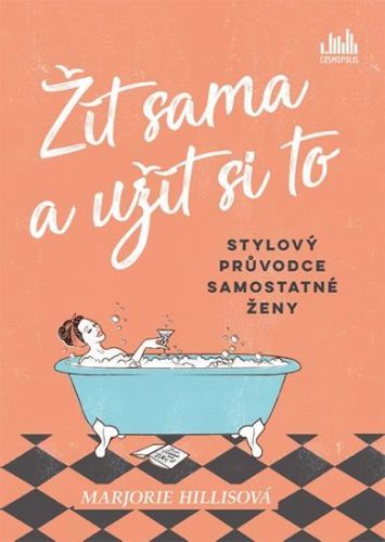 Hillisová Marjorie: Žít Sama A Užít Si To - Stylový Průvodce Samostatné Ženy