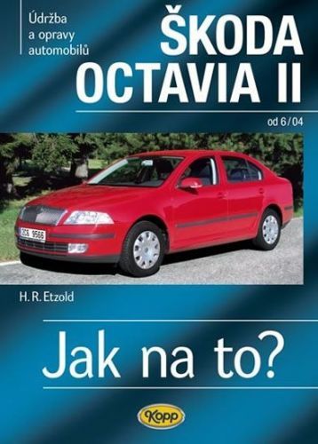 Etzold Hans-Rudiger Dr.: Škoda Octavia Ii. Od 6/04 - Jak Na To? Č. 98.