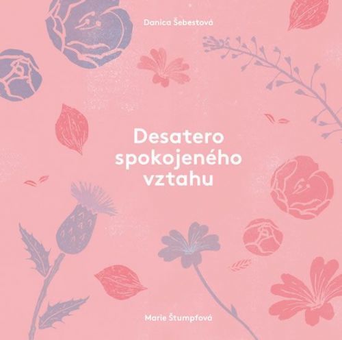 Šebestová Danica: Desatero Spokojeného Vztahu