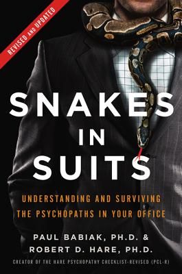 Snakes in Suits, Revised Edition - Understanding and Surviving the Psychopaths in Your Office (Babiak Paul Ph.D.)(Pevná vazba)