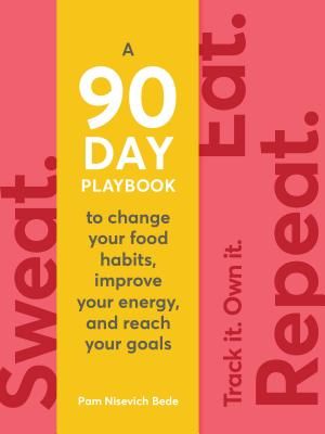 Sweat. Eat. Repeat. - A 90-Day Playbook to Change Your Food Habits, Improve Your Energy, and Reach Your Goals (Bede Nisevich)(Paperback / softback)