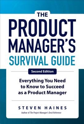 The Product Manager's Survival Guide: Everything You Need to Know to Succeed as a Product Manager (Haines Steven)(Pevná vazba)