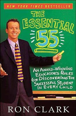 The Essential 55: An Award-Winning Educator's Rules for Discovering the Successful Student in Every Child, Revised and Updated (Clark Ron)(Paperback)