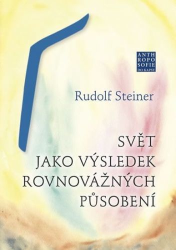 Steiner Rudolf: Svět Jako Výsledek Rovnovážných Působení