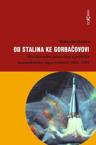 Litera Bohuslav: Od Stalina Ke Gorbačovovi - Mezinárodní Postavení A Politika Komunistické Supervelm