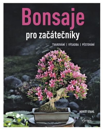 Stahl Horst: Bonsaje Pro Začátečníky