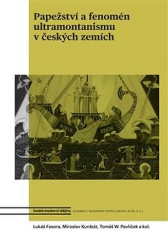 Fasora Lukáš, Kunštát Daniel, Pavlíček T: Papežství A Fenomén Ultramontanismu V Českých Zemích