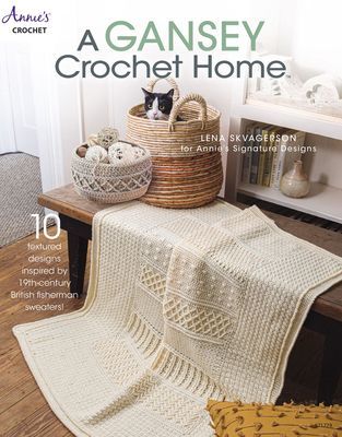 Gansey Crochet Home - 10 Textured Designs Inspired by 19th-Century British Fishermen Sweaters (Skvagerson Lena)(Paperback / softback)