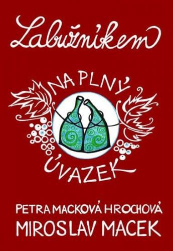 Macková Hrochová Petra, Macek Miroslav,: Labužníkem Na Plný Úvazek