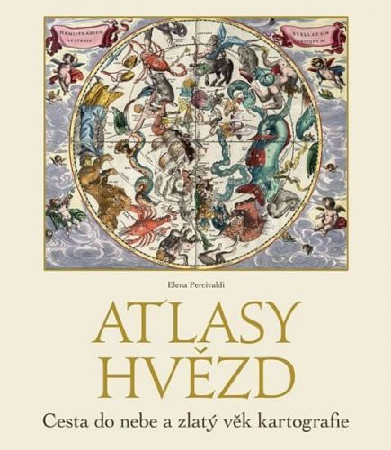 Percivaldi Elena: Atlasy Hvězd - Cesta Do Nebe A Zlatý Věk Kartografie