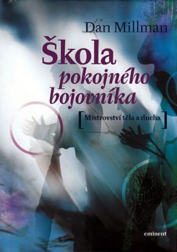 Millman Dan: Škola Pokojného Bojovníka