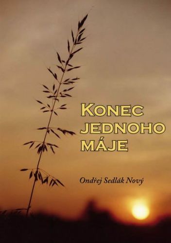 Sedlák Nový Ondřej: Konec Jednoho Máje