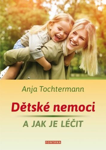 Tochtermann Anja: Dětské Nemoci A Jak Je Léčit