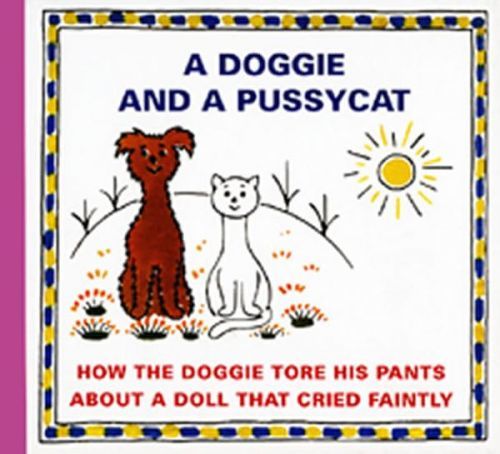 Čapek Josef: A Doggie And A Pussyca - How The Doggie Tore His Pants About A Doll That Crieed Faintly