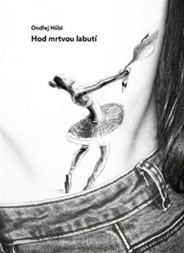 Hübl Ondřej: Hod Mrtvou Labutí