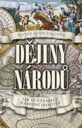 Furtado Peter: Dějiny Národů - Jak Se Utvářely Národní Identity