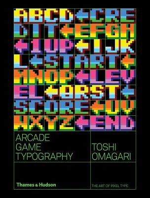 Arcade Game Typography - The Art of Pixel Type (Omagari Toshi)(Paperback / softback)