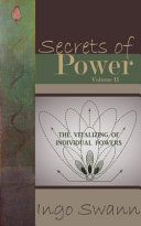 Secrets of Power, Volume II: The Vitalizing of Individual Powers (Swann Ingo)(Paperback)
