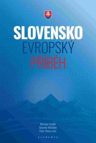 Londák Miroslav, Michálek Slavomír, Weis: Slovensko - Evropský Příběh