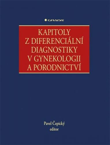 E-kniha: Kapitoly z diferenciální diagnostiky v gynekologii a porodnictví od Čepický Pavel