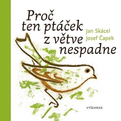 Skácel Jan: Proč Ten Ptáček Z Větve Nespadne