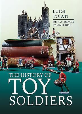 History of Toy Soldiers (Luigi Toiati)(Pevná vazba)