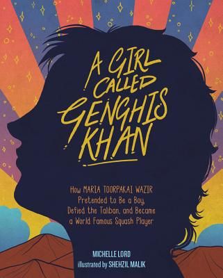 Girl Called Genghis Khan, A - How Maria Toorpakai Wazir Pretended to Be a Boy, Defied the Taliban, and Became a World Famous Squash Player (Lord Michelle)(Pevná vazba)