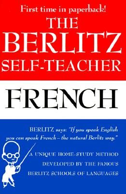 The Berlitz Self-Teacher -- French: A Unique Home-Study Method Developed by the Famous Berlitz Schools of Language (Berlitz Publishing Company)(Paperback)