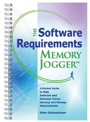 The Software Requirements Memory Jogger: A Pocket Guide to Help Software and Business Teams Develop and Manage Requirements (Gottesdiener Ellen)(Spiral)