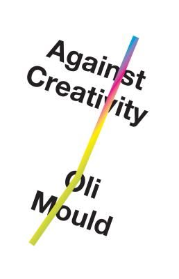 Against Creativity (Mould Oli)(Paperback / softback)
