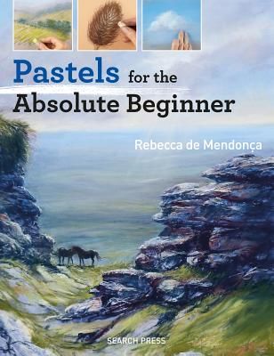 Pastels for the Absolute Beginner (de Mendonca Rebecca)(Paperback / softback)