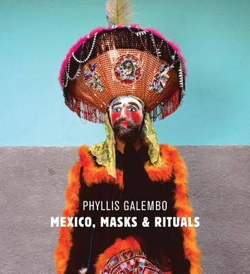 Phyllis Galembo: Mexico, Masks & Rituals(Pevná vazba)